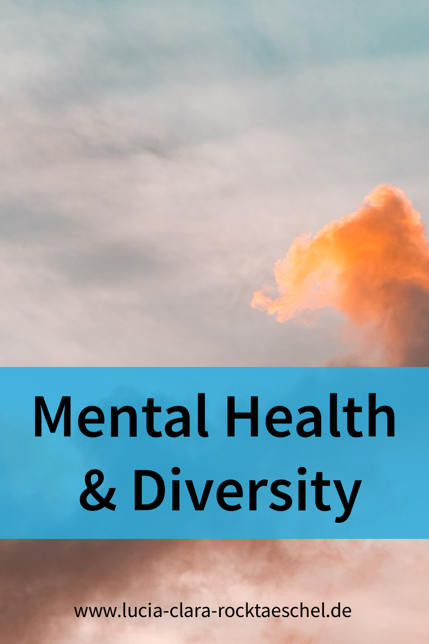 Mental Health & Diversity: Erfahrungen, Fakten und Tipps zu seelischer Gesundheit